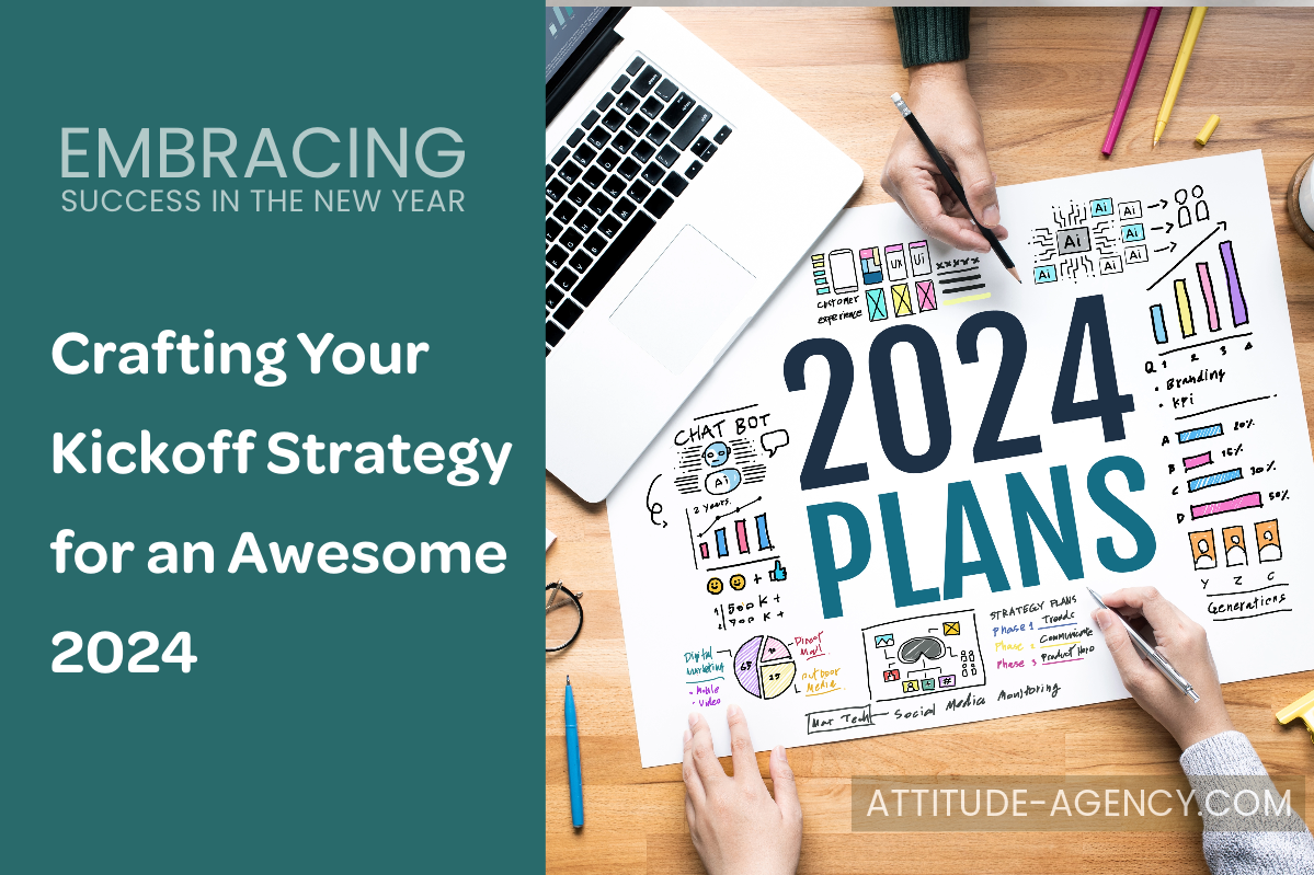 Your Kickoff Strategy for 2024 – Attitude Agency